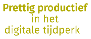 Prettig productief in het digitale tijdperk